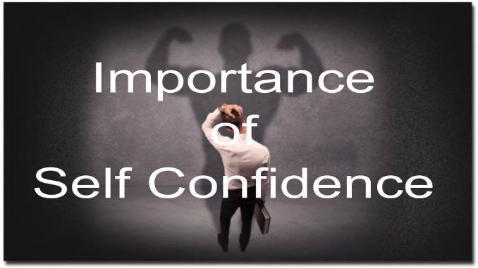 The Importance of Self Confidence The Importance of Self Confidence